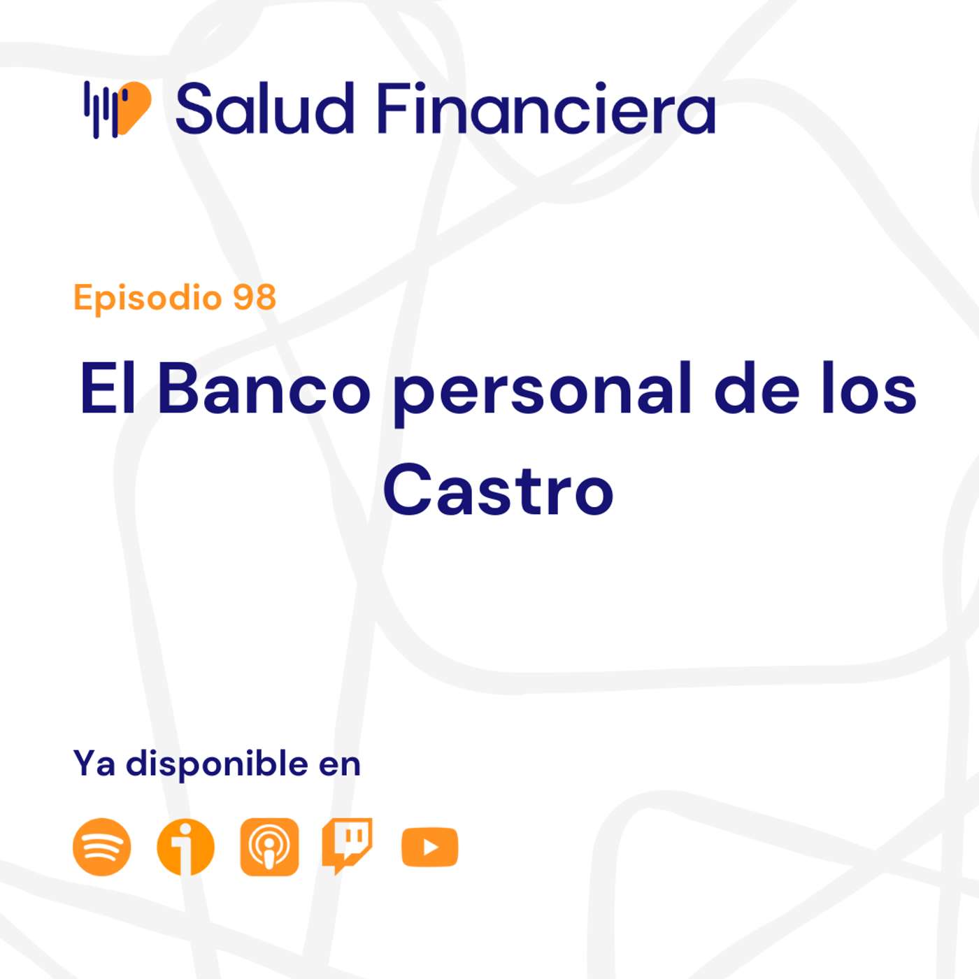 Salud Financiera #98: El Banco que financiaba a los Castro
