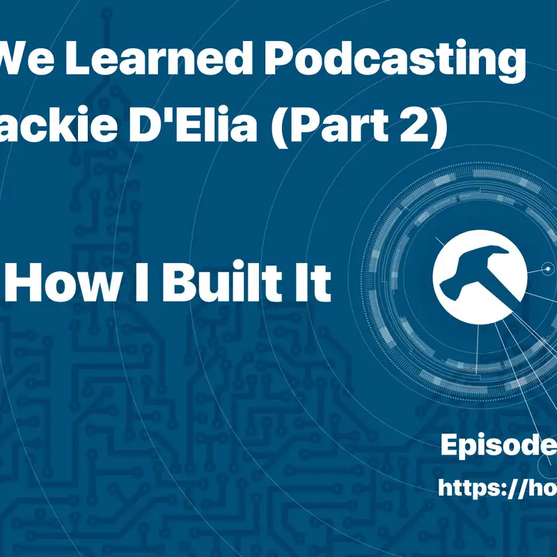 What We Learned Podcasting with Jackie D’Elia (Part 2)