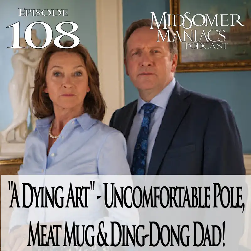 Episode 108 - "A Dying Art" - Uncomfortable Pole, Meat Mug & Ding-Dong Dad!