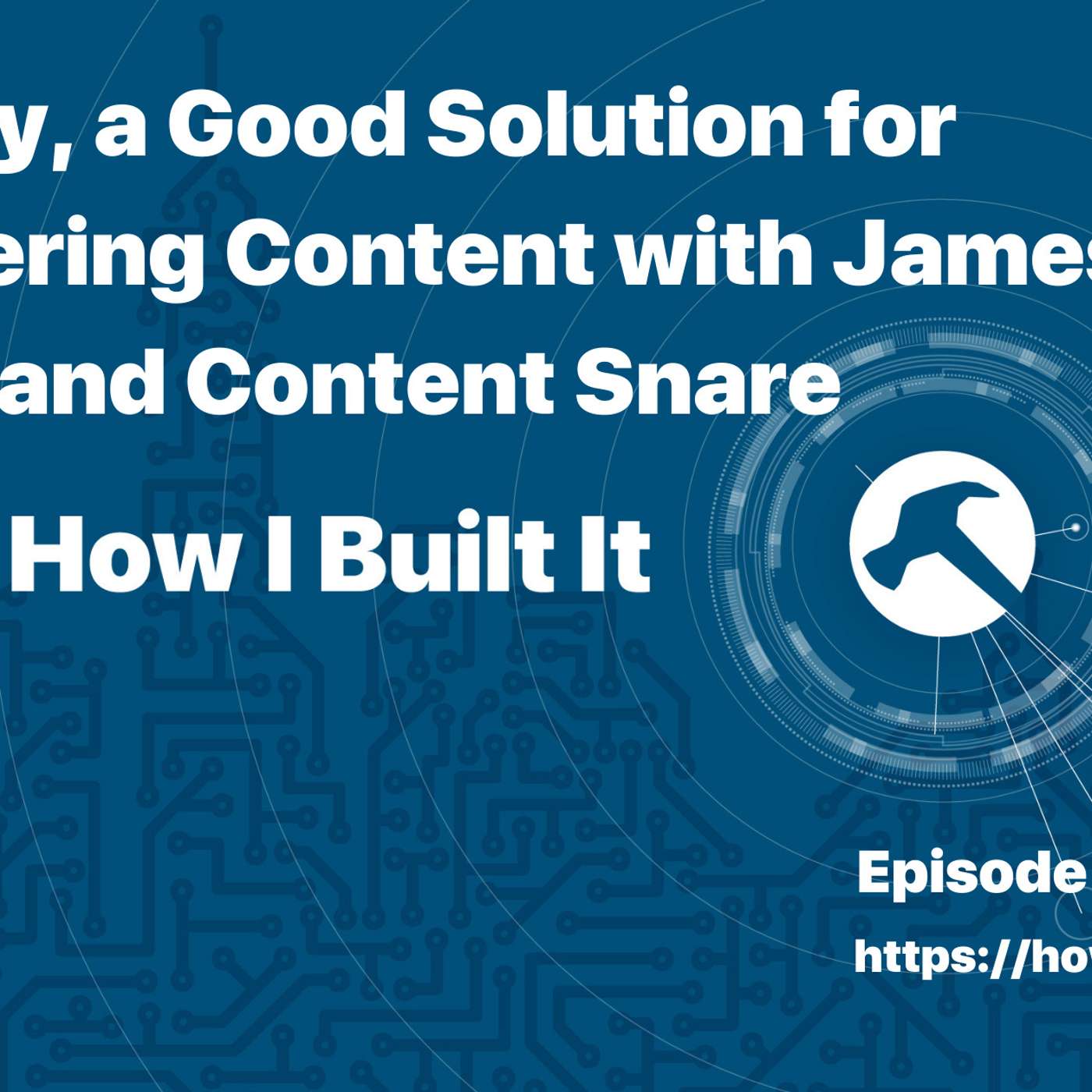 Finally, a Good Solution for Gathering Content with James Rose and Content Snare