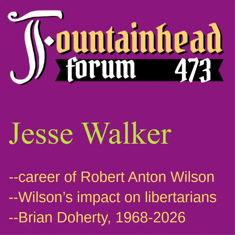 FF-473: Jesse Walker on the ideas and life of Robert Anton Wilson