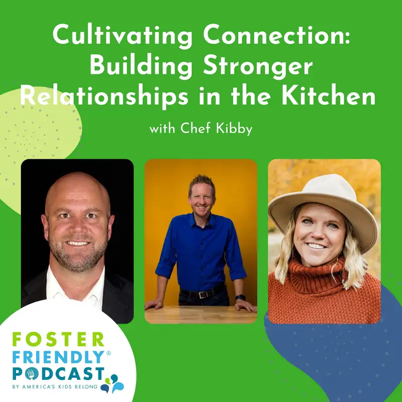 Cultivating Connection: Building Stronger Relationships in the Kitchen with Chef Kibby