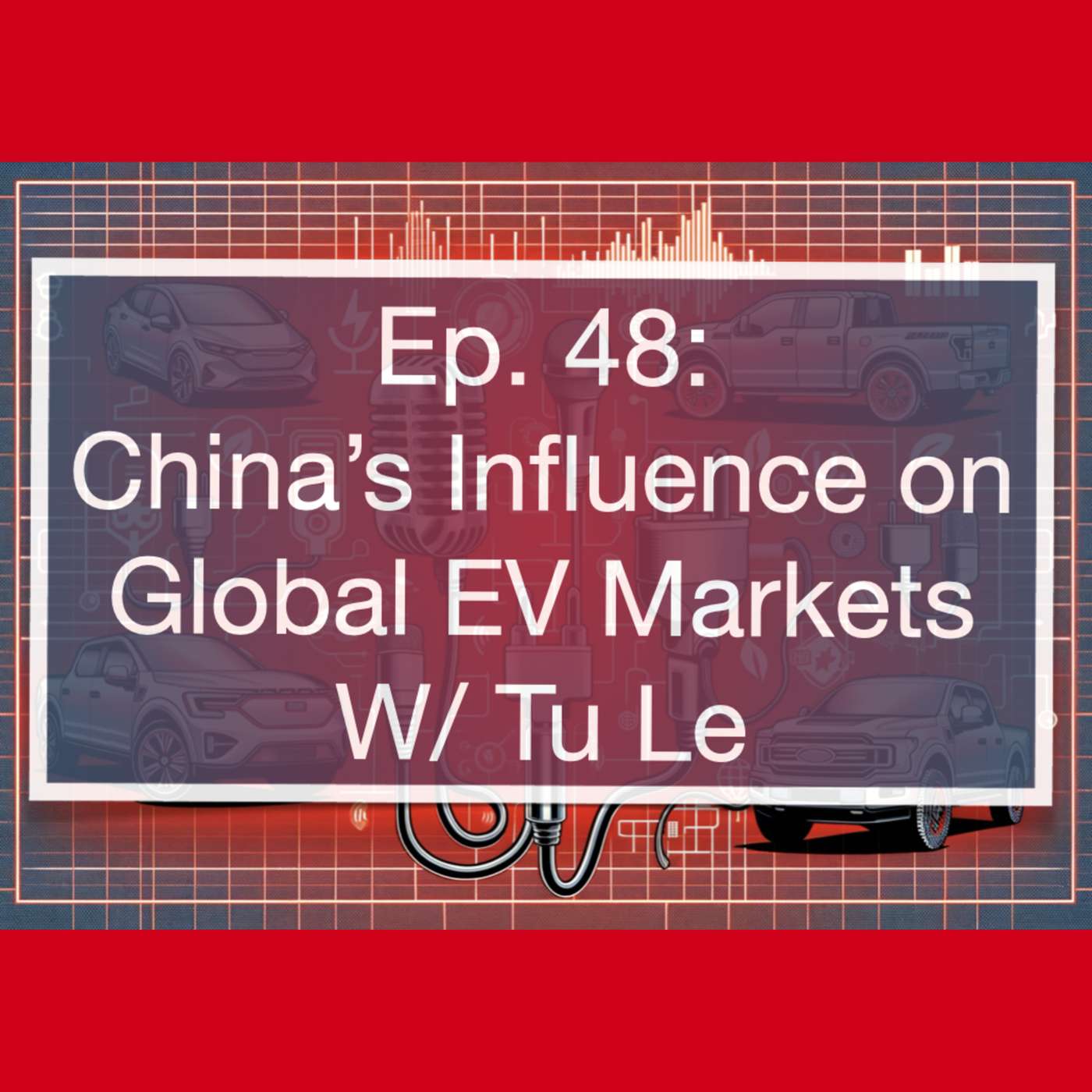 China's Global Impact on EVs and the Auto Industry with Tu Le episode artwork