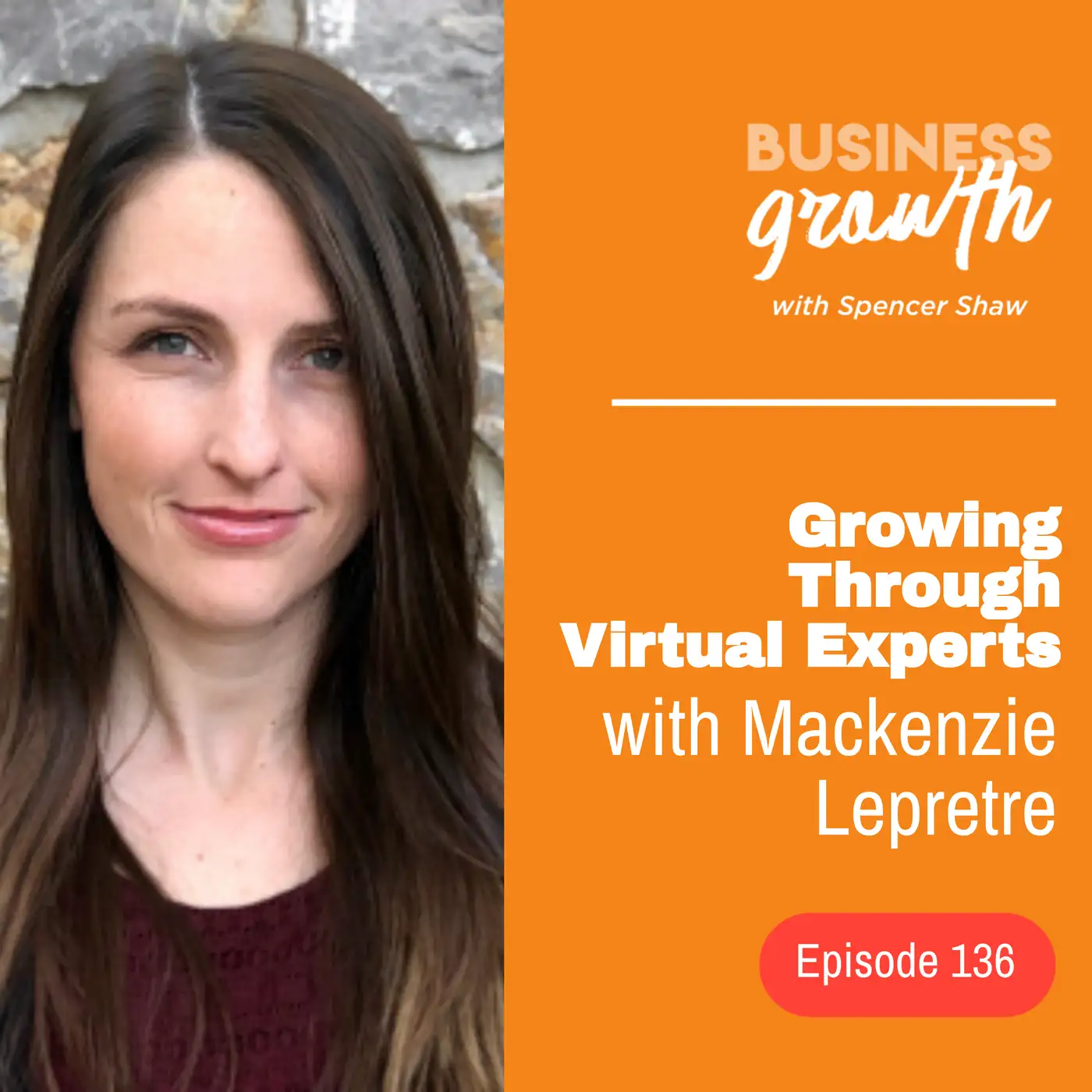 Growing Through Virtual Experts with Mackenzie Lepretre - Episode 136 episode artwork