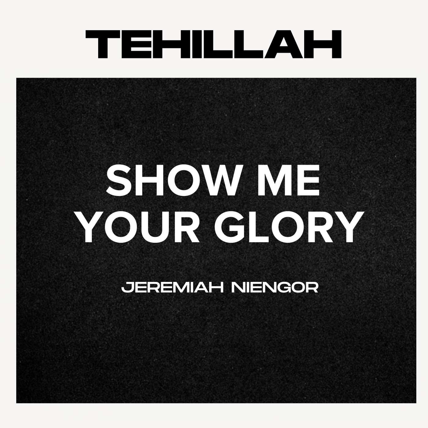 Show Me Your Glory - Jeremiah Niengor | Tehillah YYC