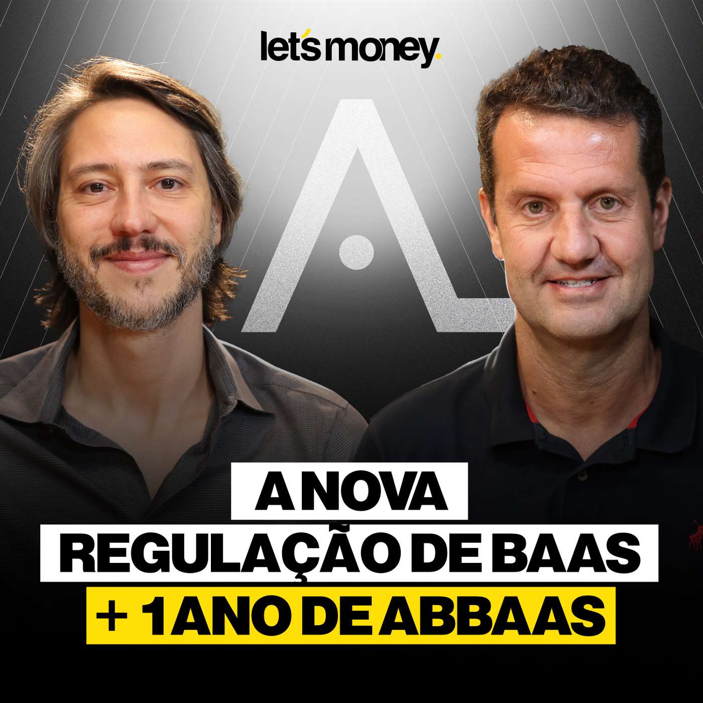 A NOVA REGULAÇÃO DE BAAS + 1 ANO DE ABBAAS -  LET’S MONEY - #072