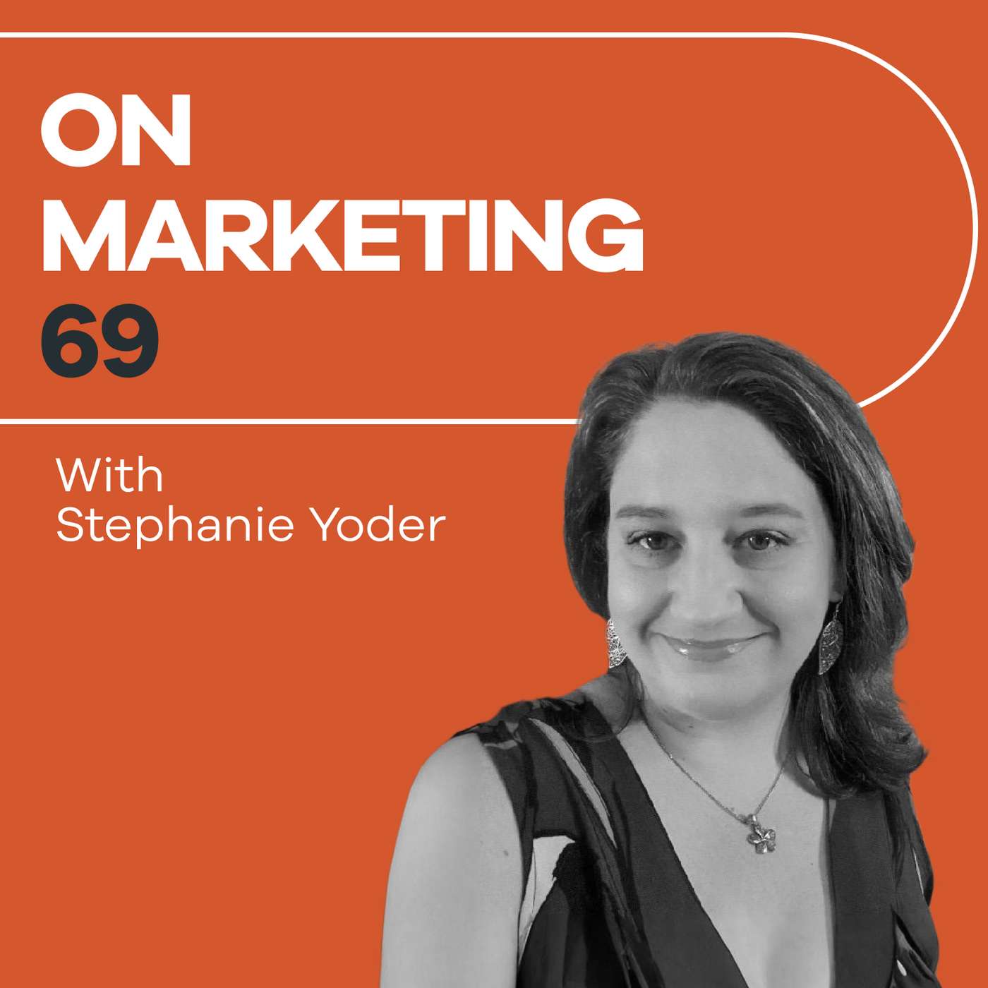 On Marketing #69: Stephanie Yoder On Marketing #69: Stephanie Yoder