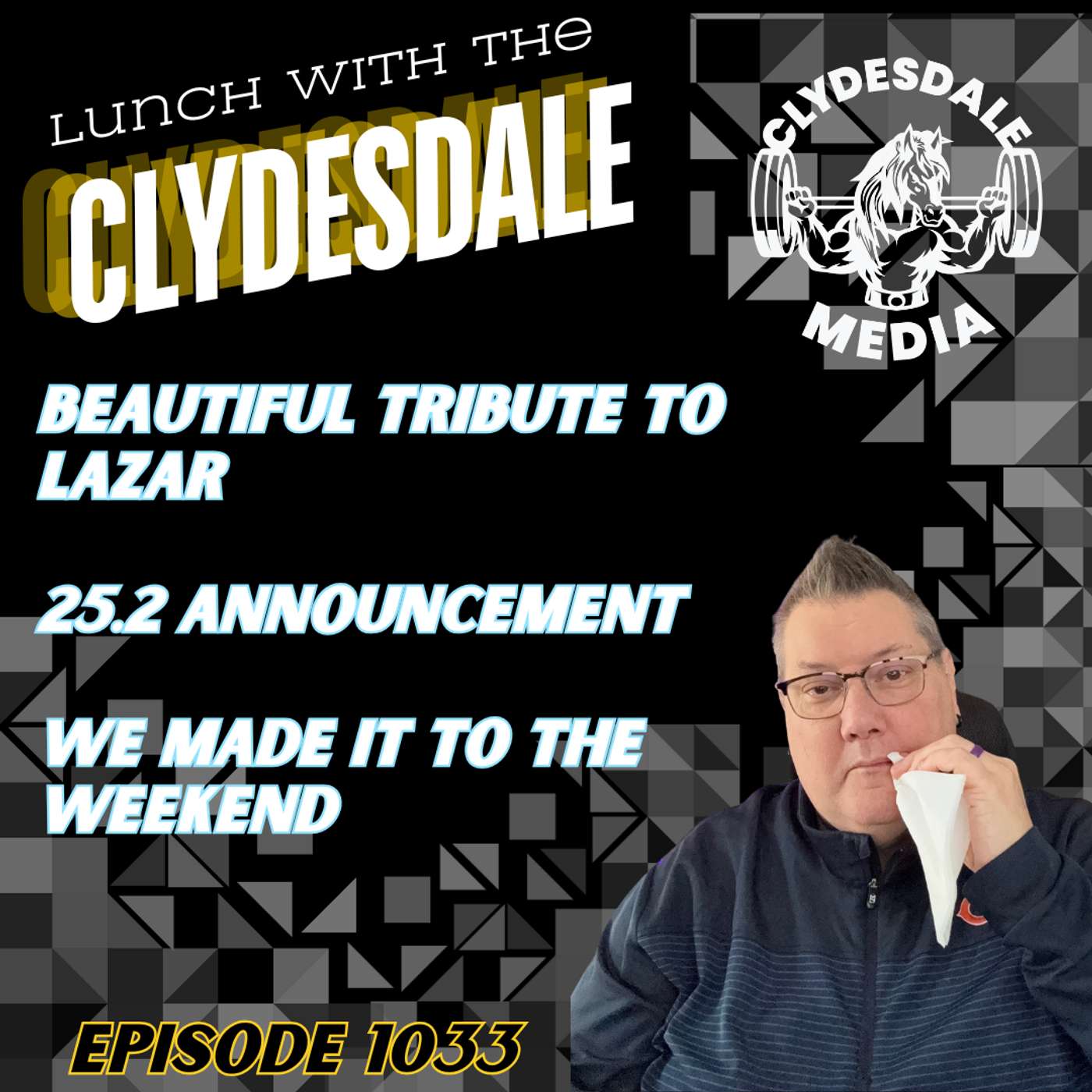 Lunch with the Clydesdale -  What a Beautiful Tribute to Lazar! episode artwork