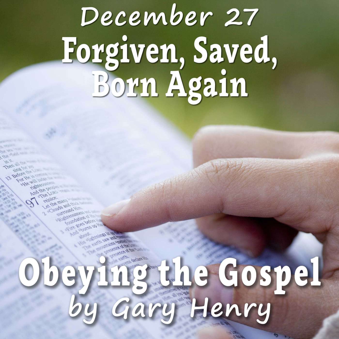 Forgiven, Saved, Born Again (December 27)