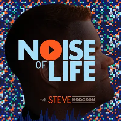 Noise of Life Podcast