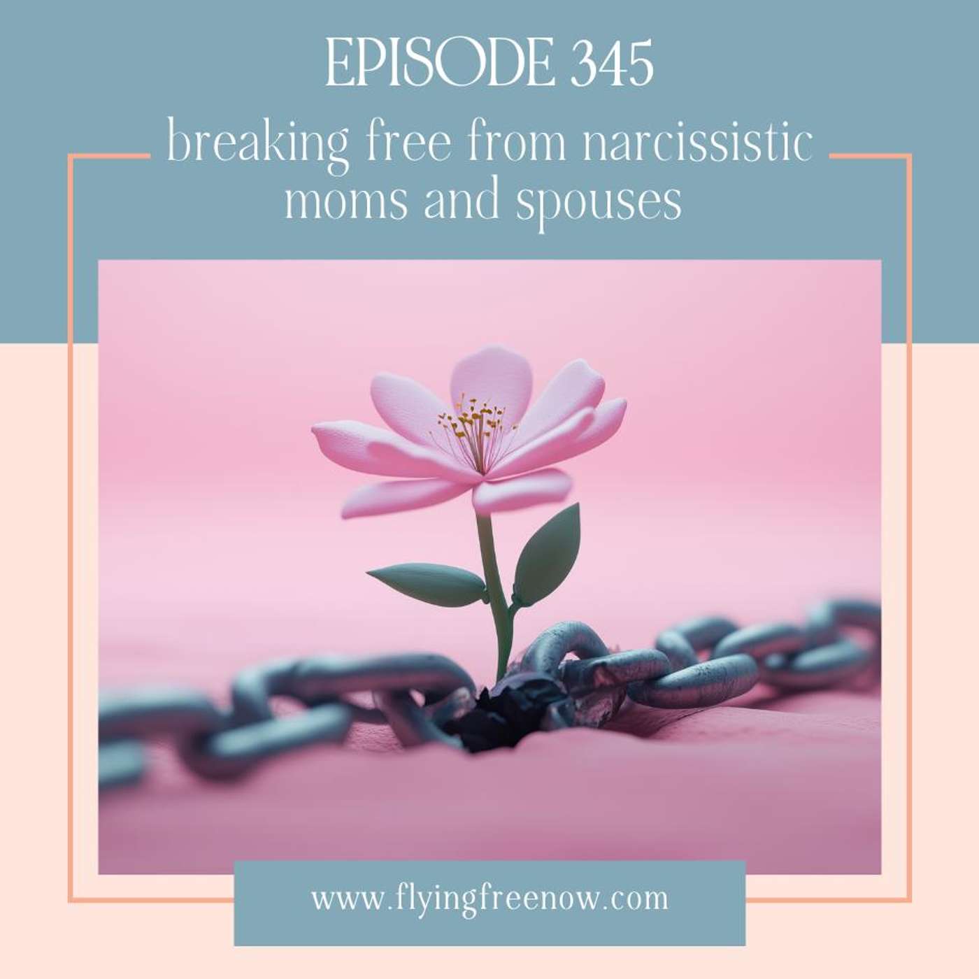 Breaking Free from Narcissistic Moms and Spouses Without the Guilt Bound by Blood or Vows [345]