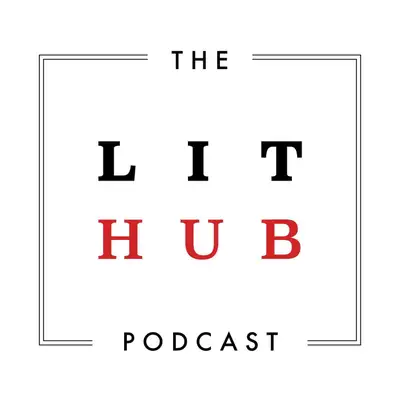 The Lit Hub Podcast