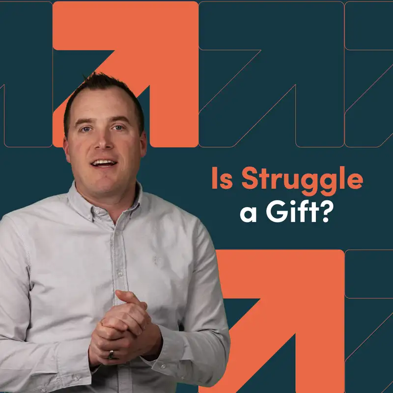Is Struggle a Gift?
