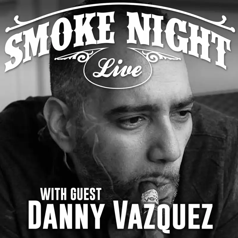 Smoke Night LIVE – Danny Vazquez
