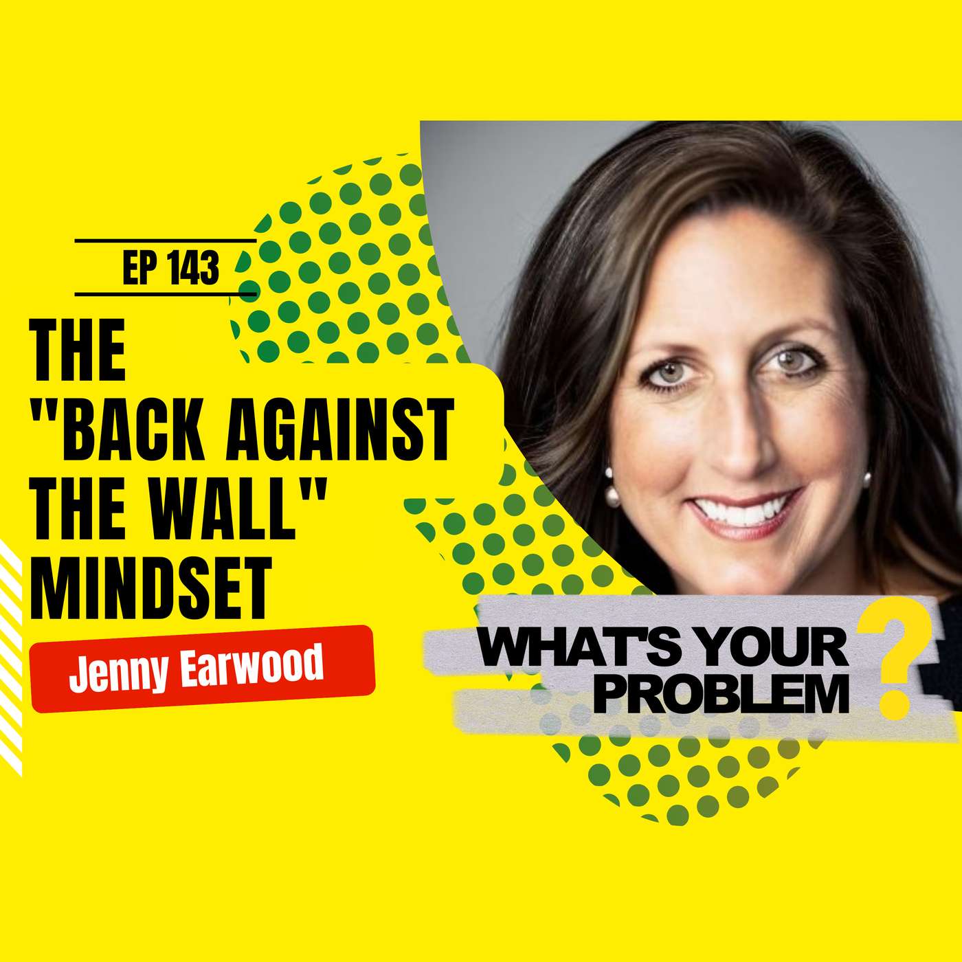 143 - The "Back Against the Wall" Mindset :: Jenny Earwood episode artwork