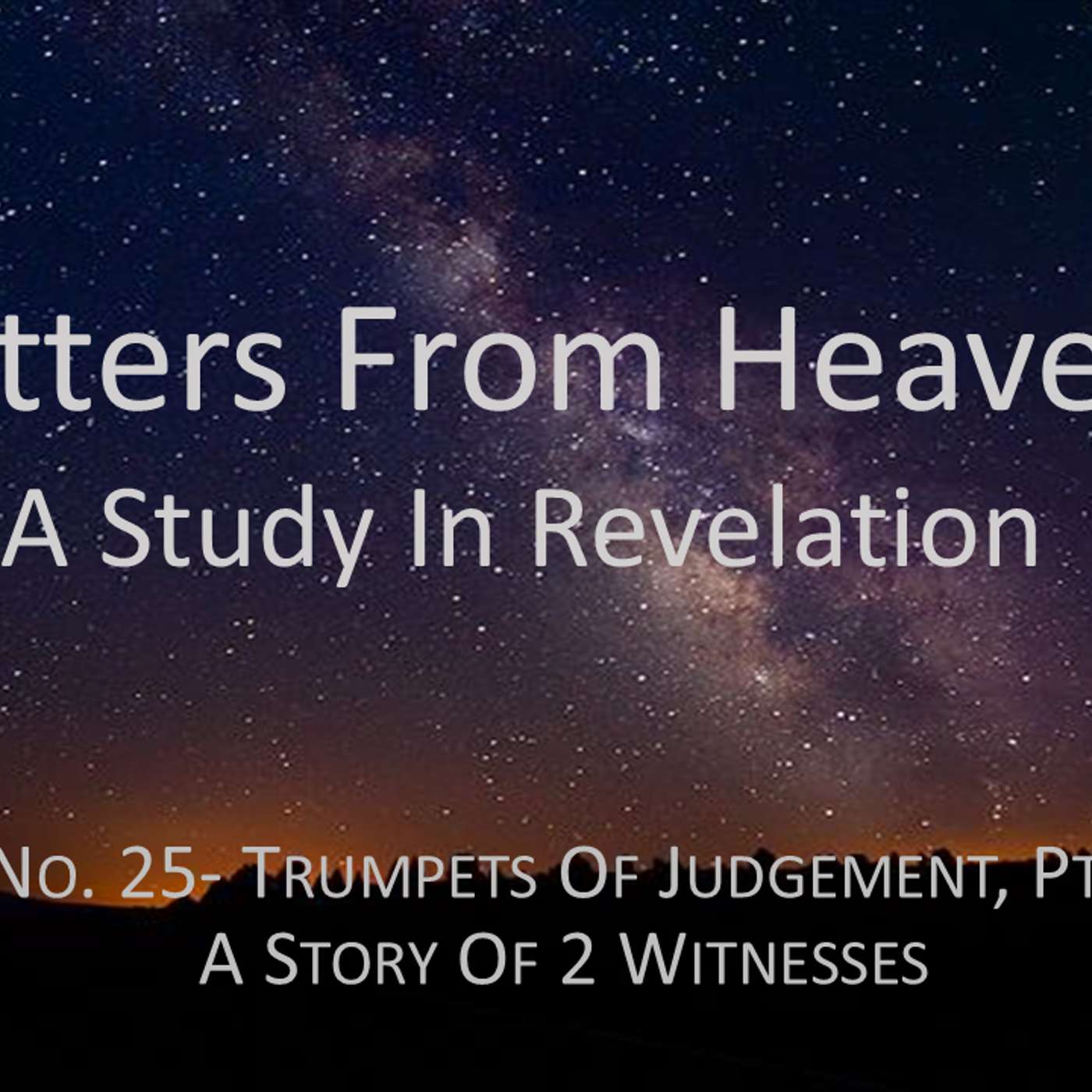 Letters From Heaven (Revelation) No.25 Trumpets of Judgement Part 5- The Story of 2 Witnesses