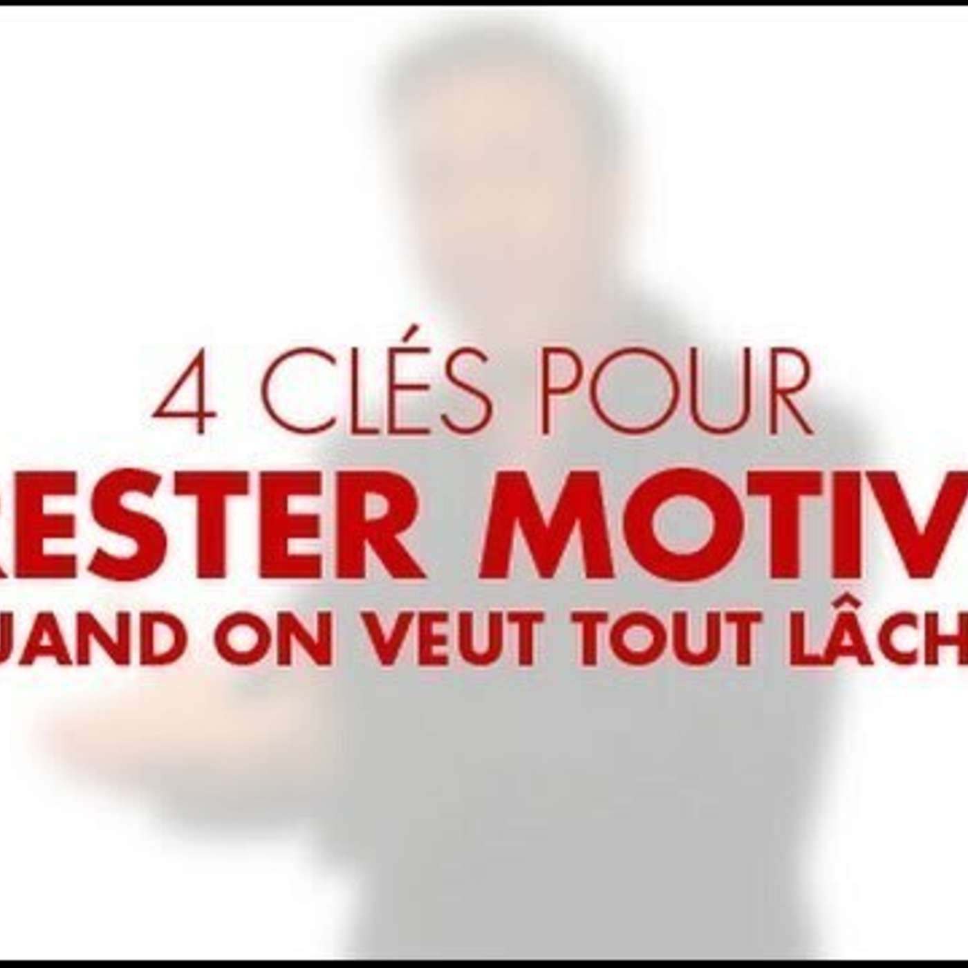 CAPSULE DU MARDI: 4 clés pour rester motivé quand on veut tout lâcher episode artwork