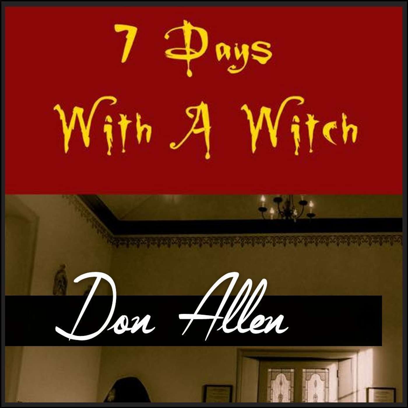 7 Days with a Witch with Don Allen