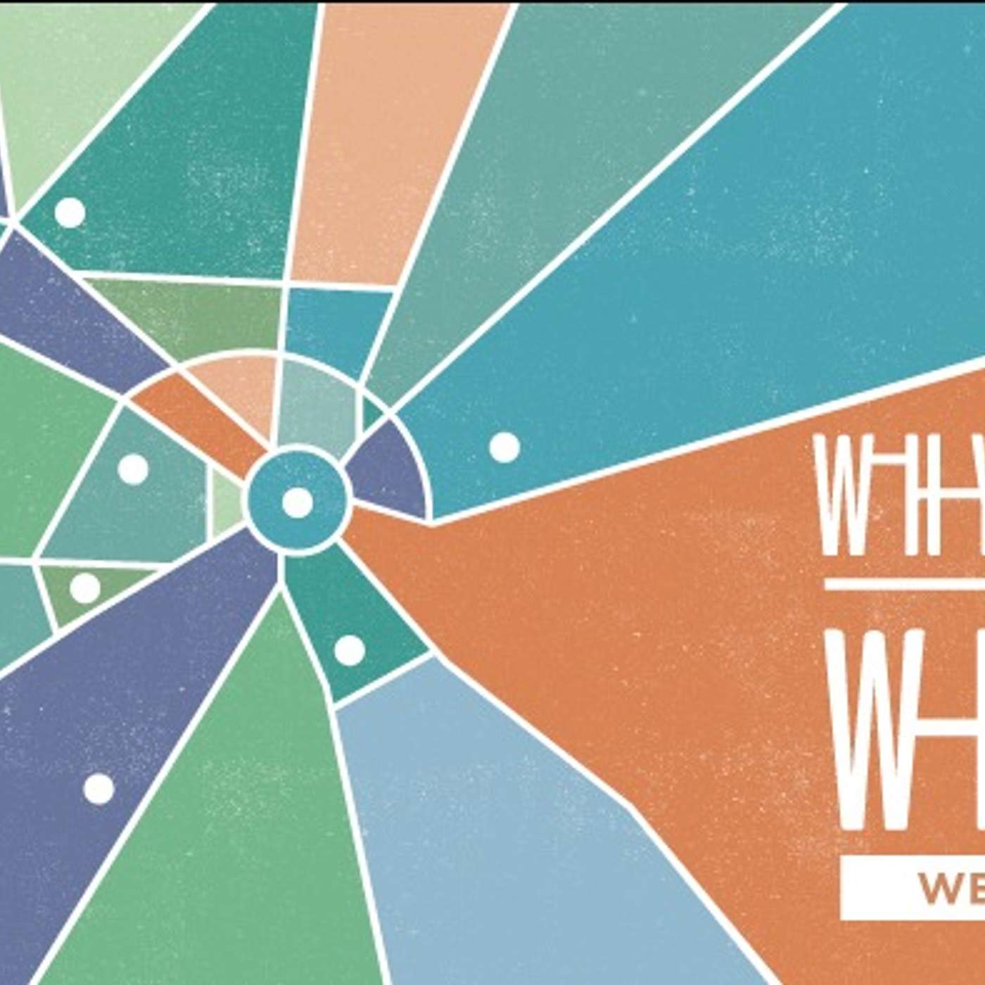 Why, How & What - Week Six