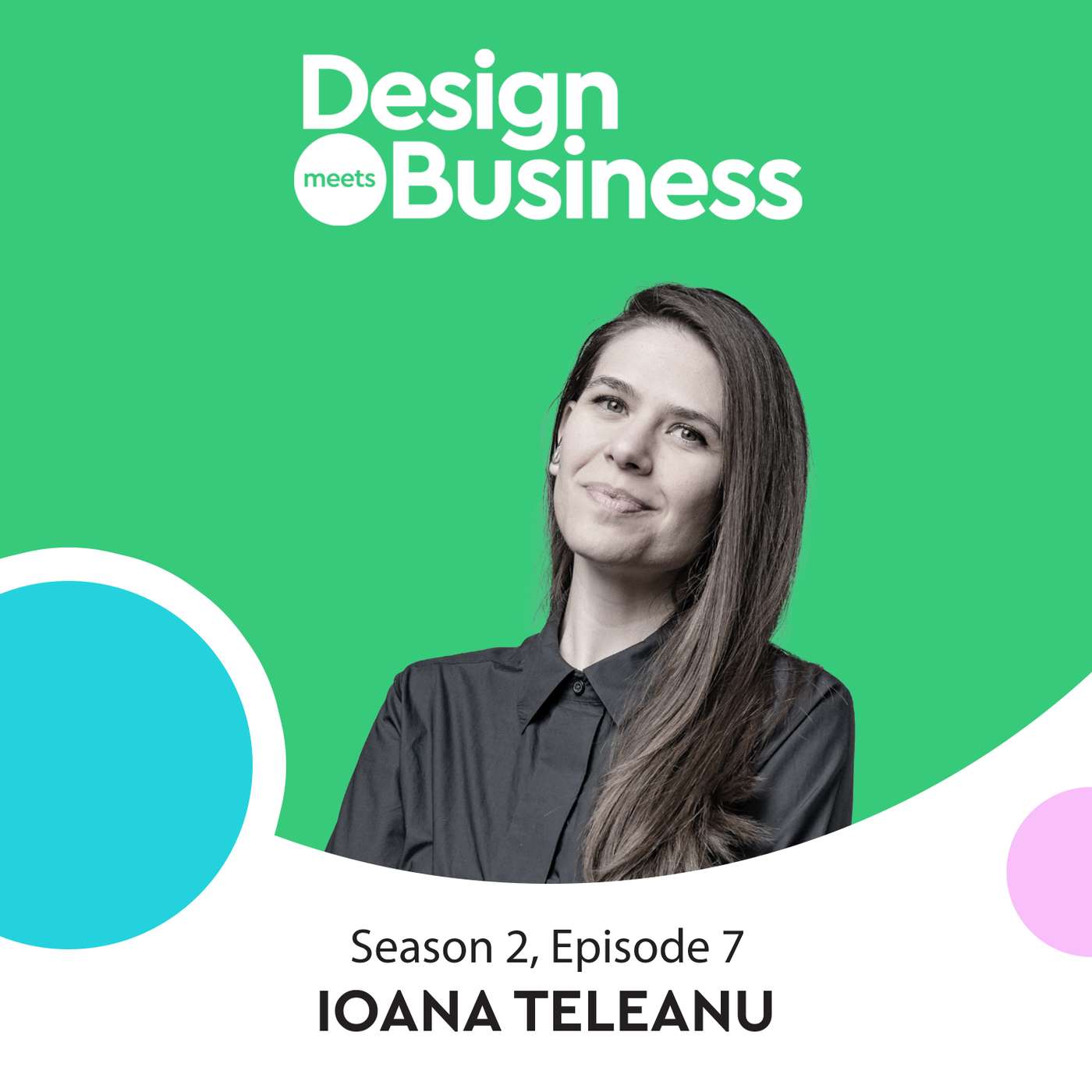 Ioana Teleanu on Design Education and Speaking the Stakeholder's Language episode artwork