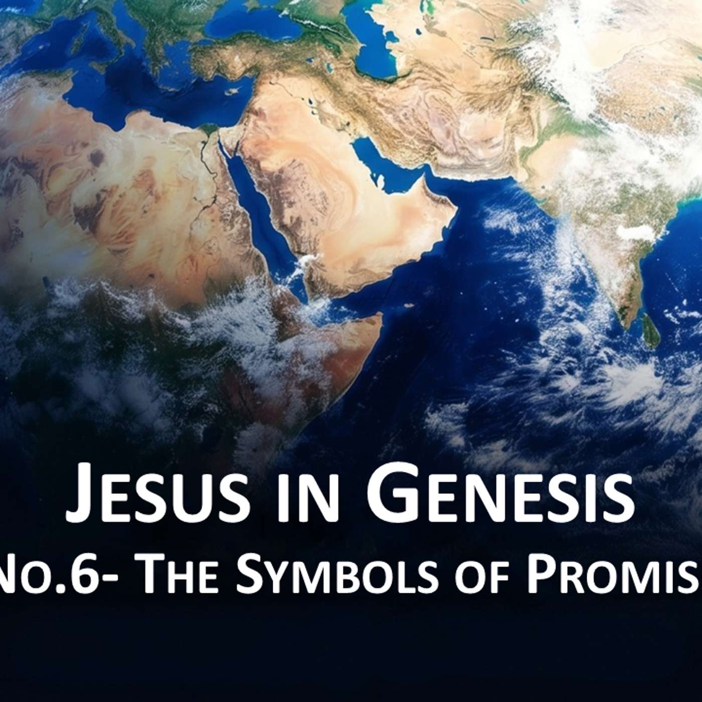 Jesus In Genesis #6- The Symbols of Promise