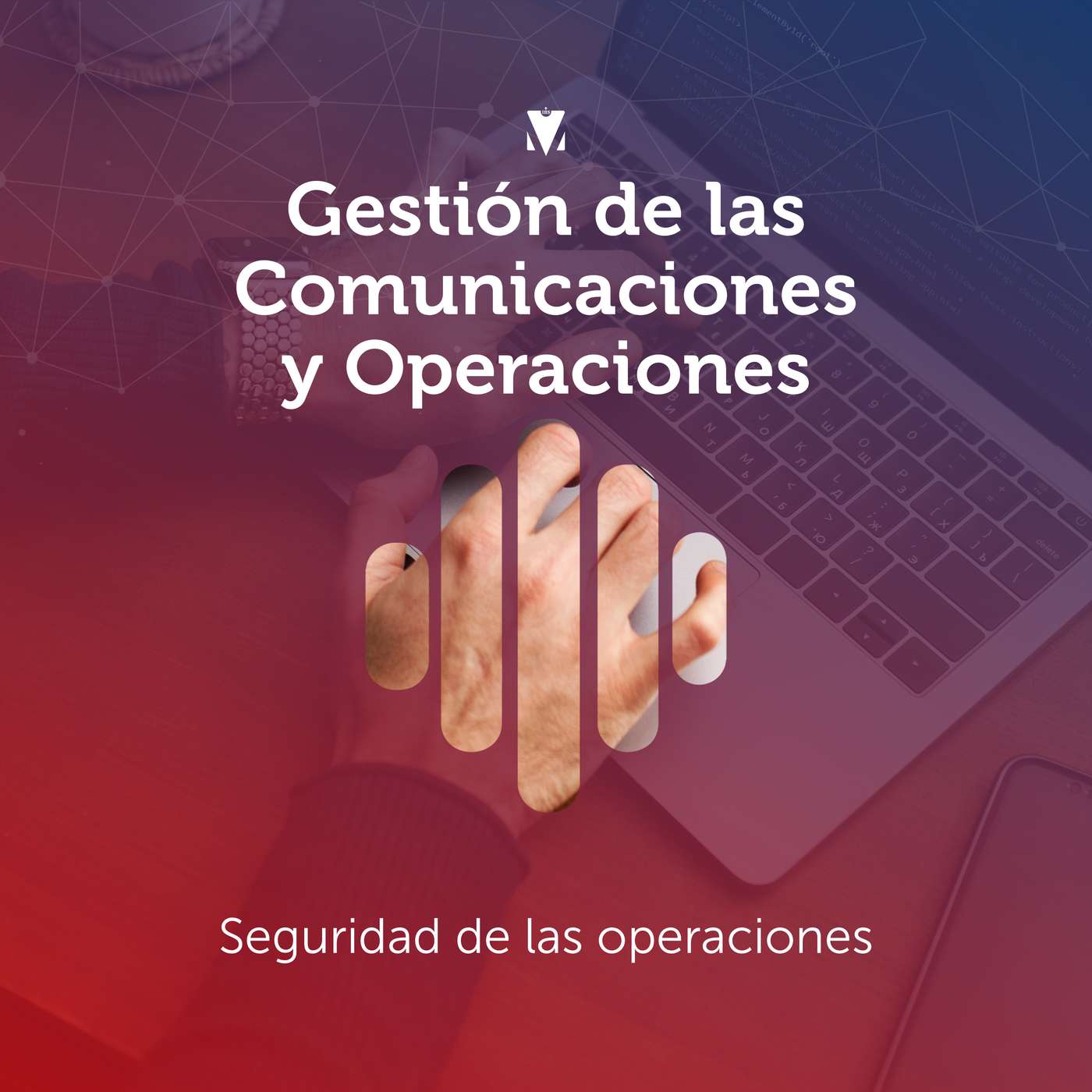 2 - GESTIÓN DE LAS COMUNICACIONES Y OPERACIONES: Seguridad de las operaciones