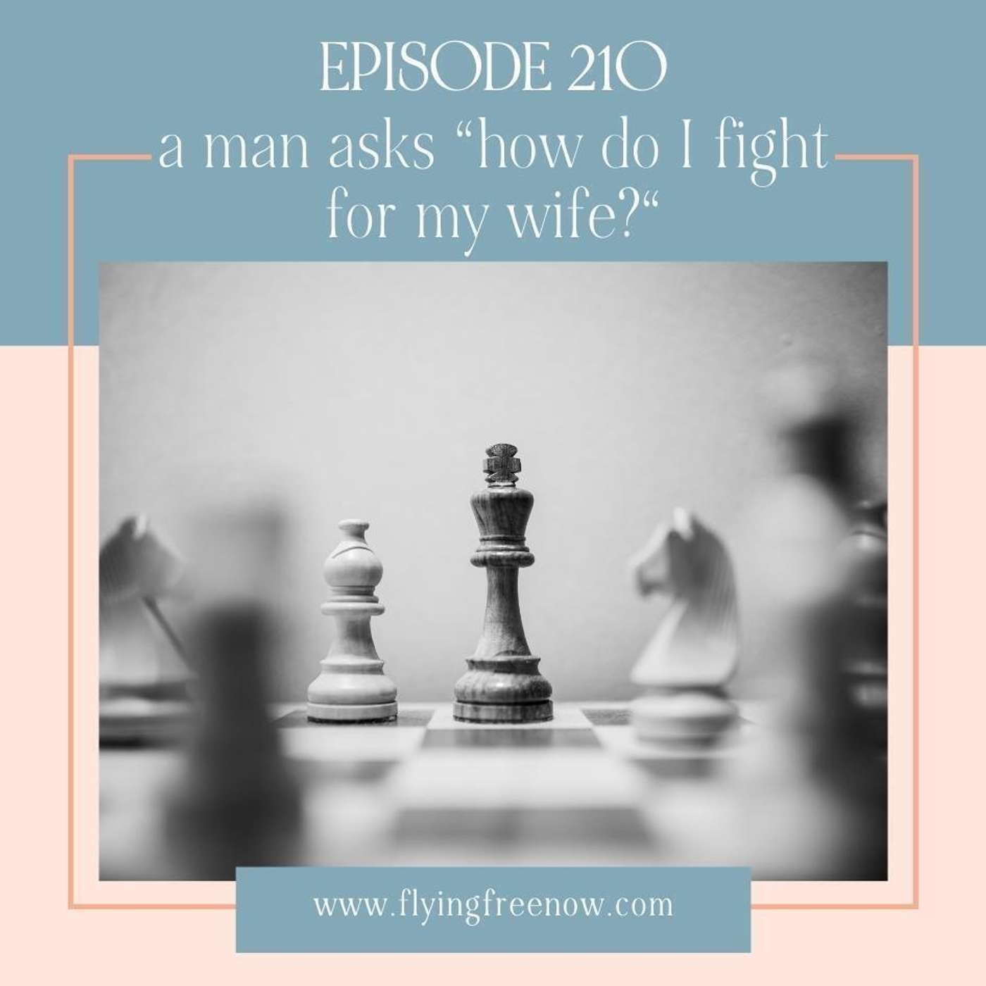 A Man Who Admits to Being Abusive Asks "How Do I Fight For My Wife?" [210]