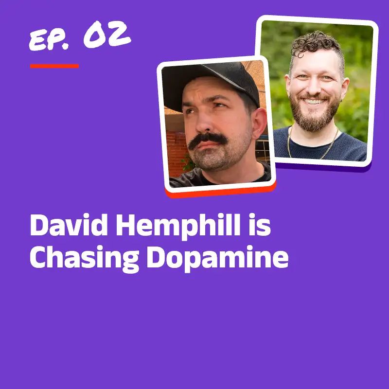 David Hemphill is Chasing Dopamine