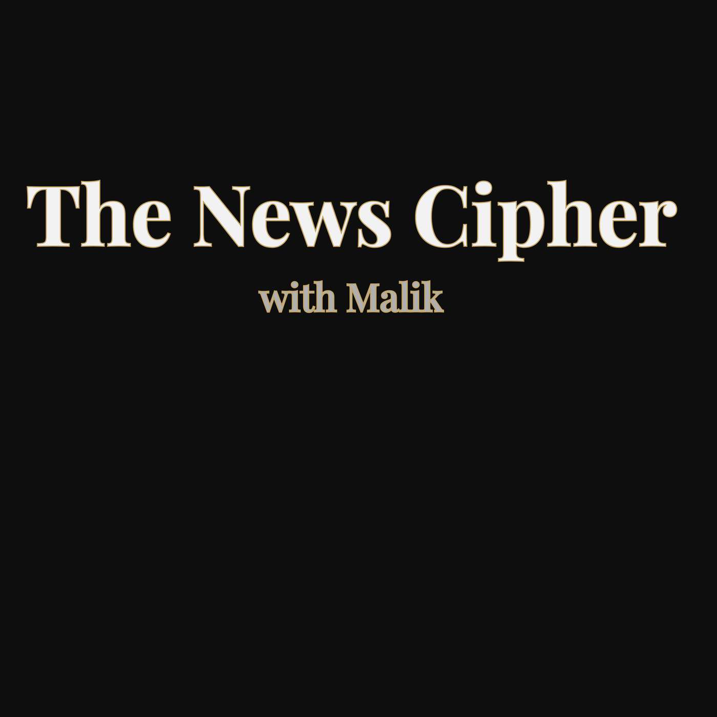 The News Cipher with Malik podcast artwork
