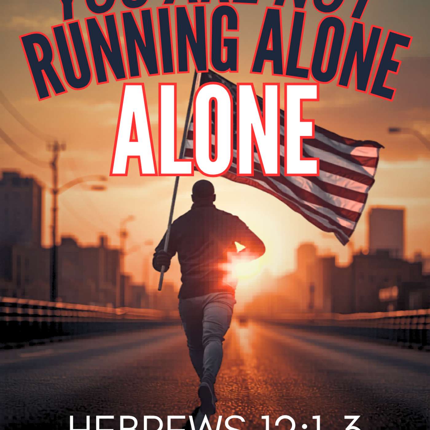 You Are Not Running Alone: Hebrews 12:1-3