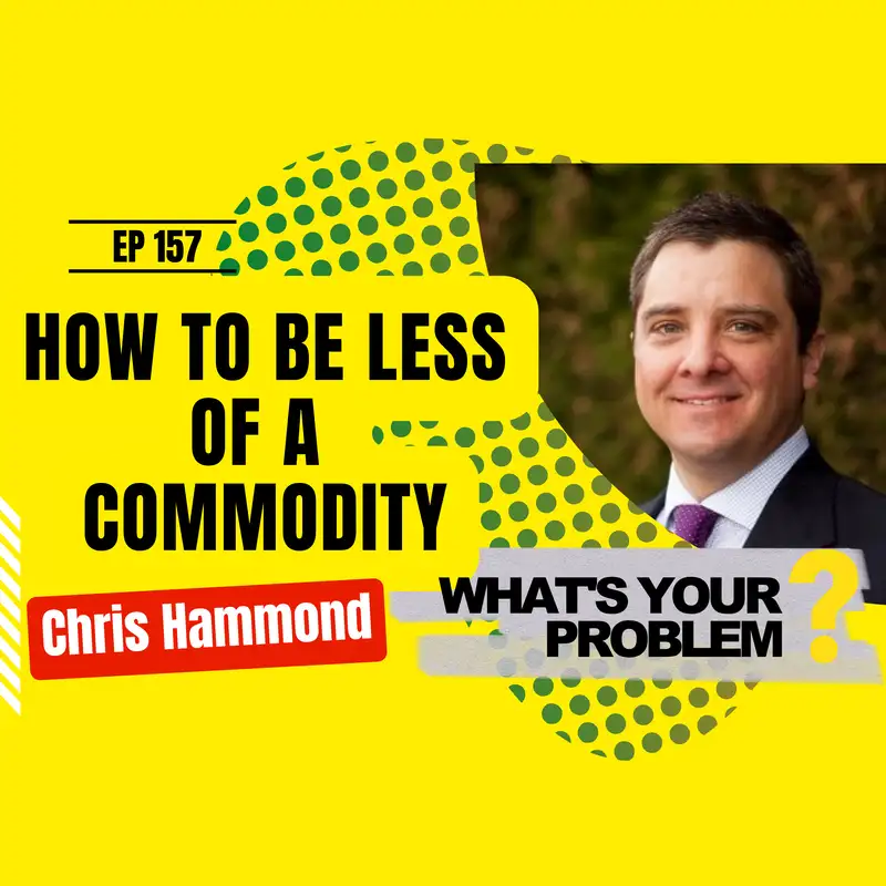 157 - De-Commoditize with a Personal Brand :: Chris Hammond