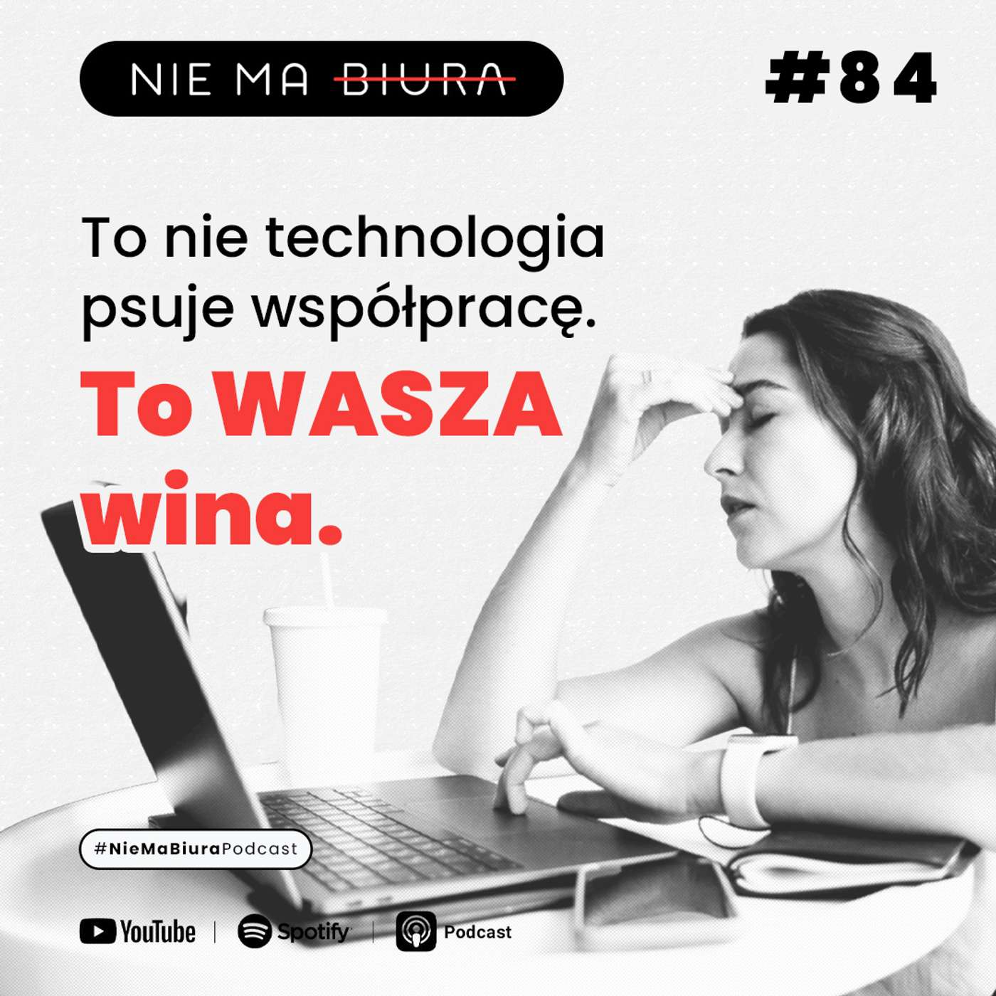 To nie technologia psuje współpracę. To WASZA wina.