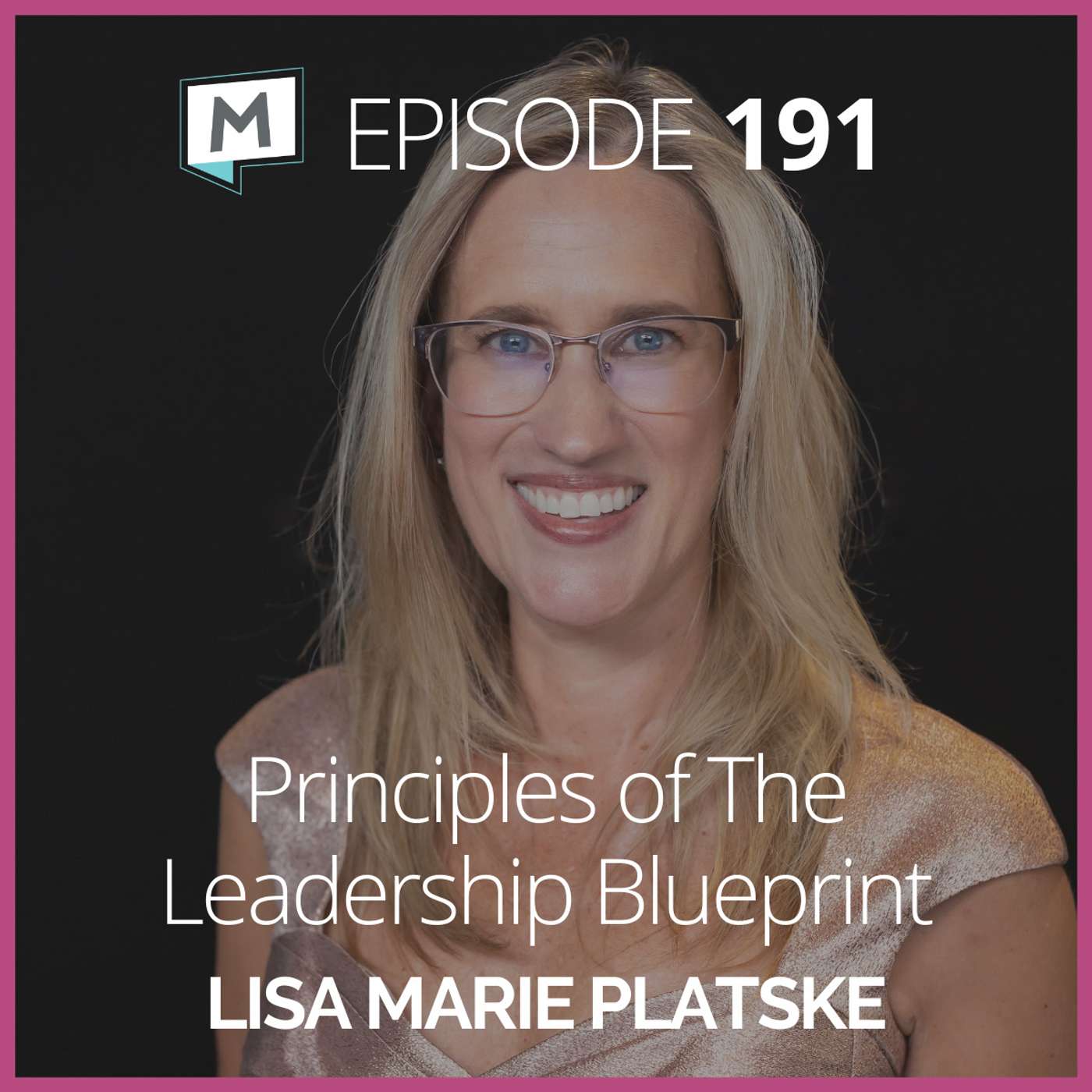 191: Principles of The Leadership Blueprint with Lisa Marie Platske