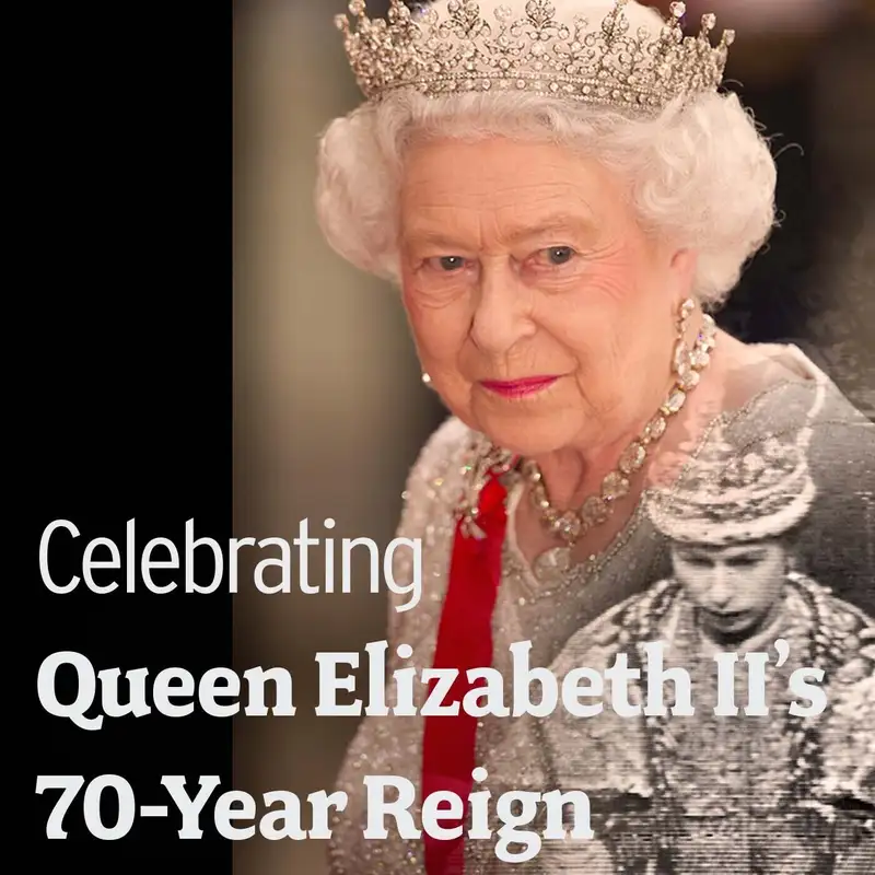 Episode 114: Celebrating Queen Elizabeth II’s 70-Year Reign