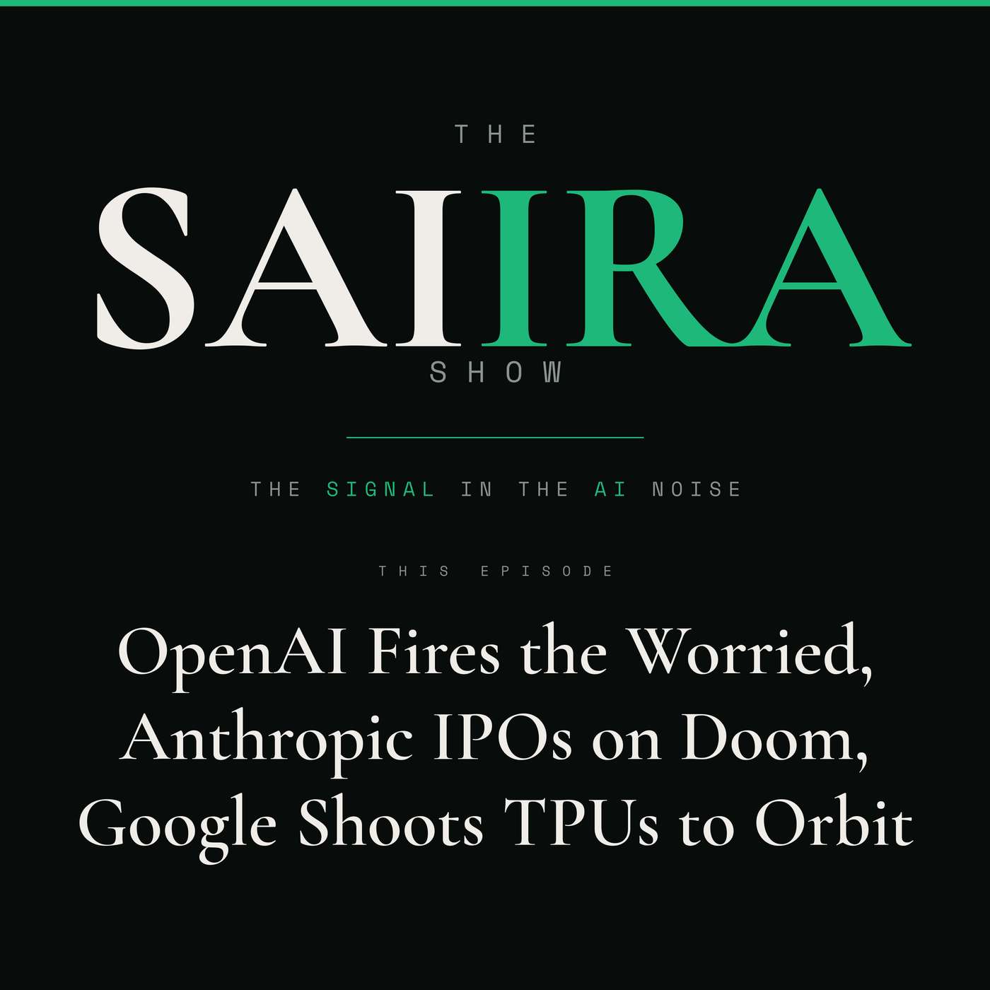 Ep#06: OpenAI Fires the Worried, Anthropic IPOs on Doom, Google Shoots TPUs to Orbit