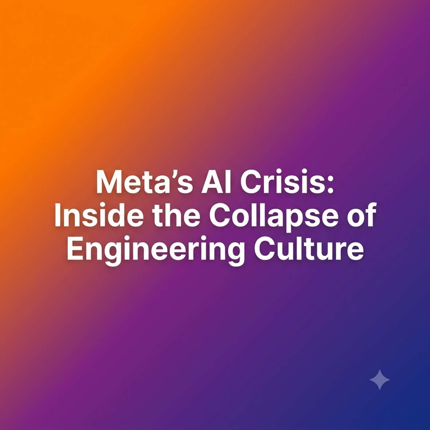 Meta’s AI Crisis: Inside the Collapse of Engineering Culture episode artwork