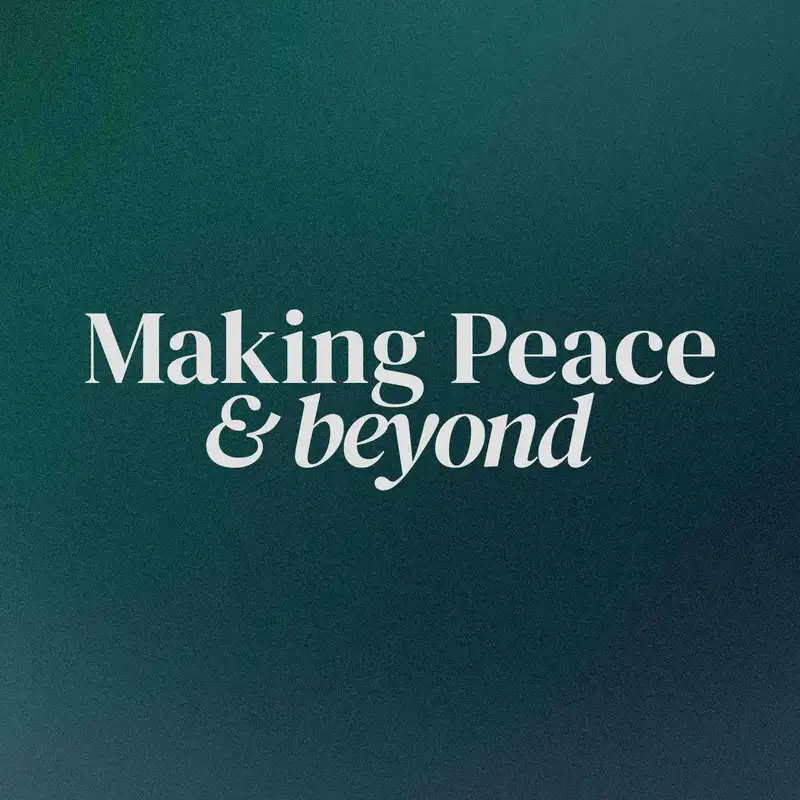 Making Peace & Beyond Podcast