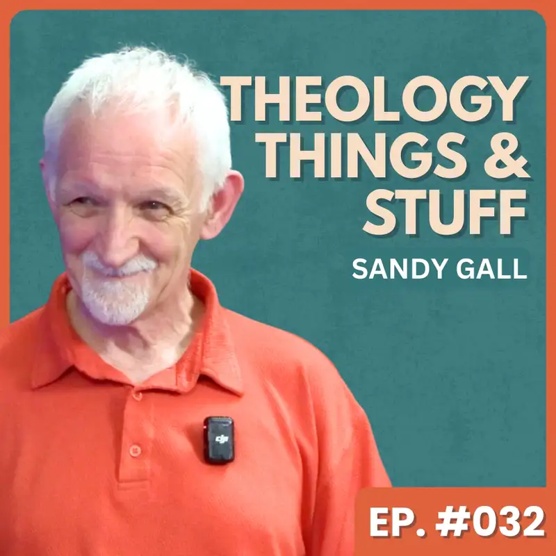 Faith, The RAF And The Holy Spirit - Sandy Gall | Theology, Things & Stuff #032