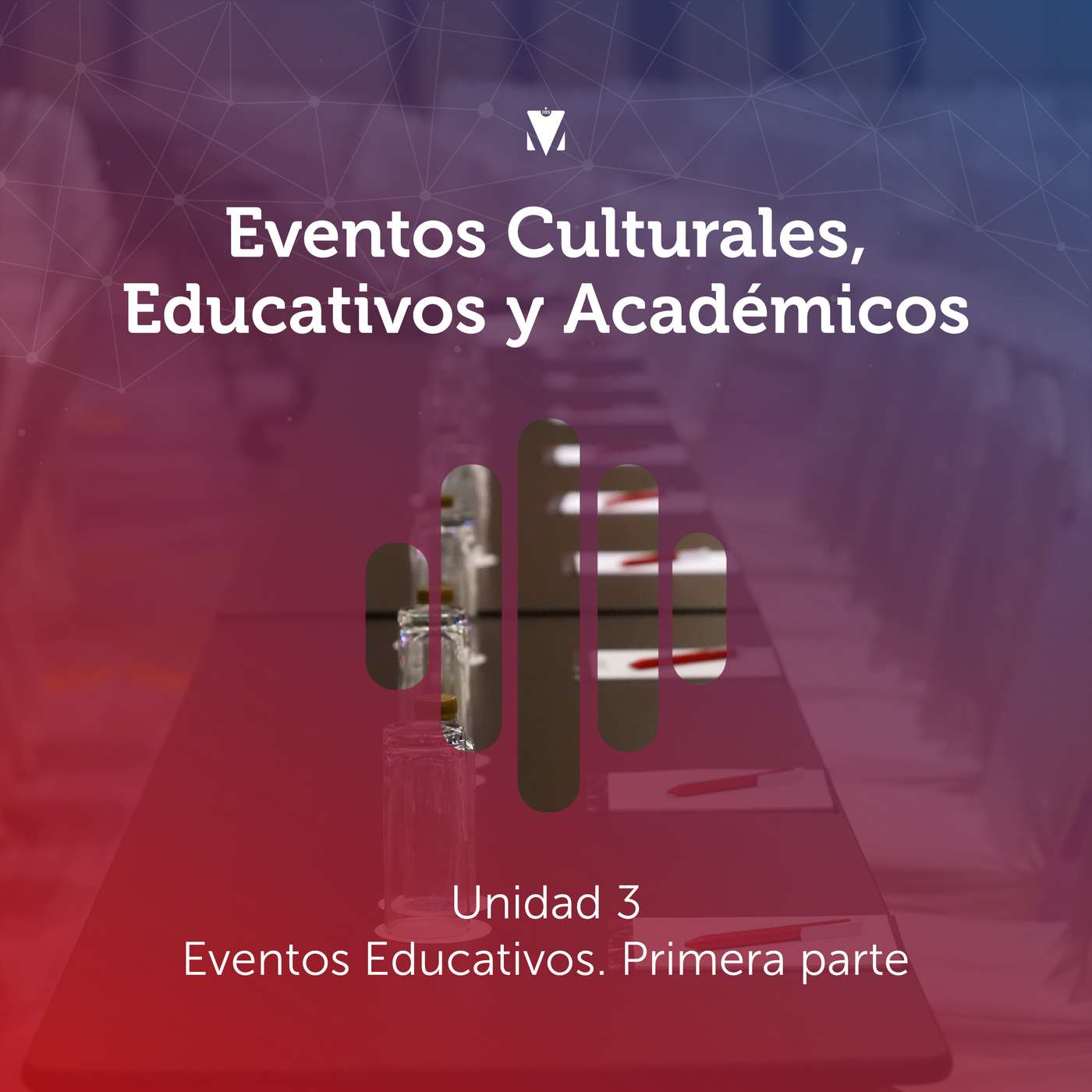 3 - EVENTOS CULTURALES, EDUCATIVOS Y ACADÉMICOS: Unidad 3 - Eventos Educativos. Primera parte episode artwork