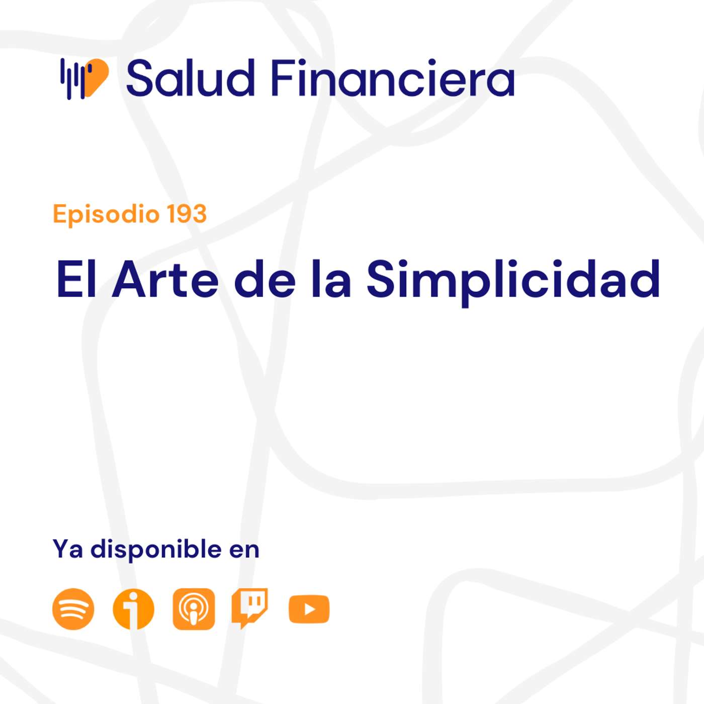 Salud Financiera #193: El Arte de la Simplicidad