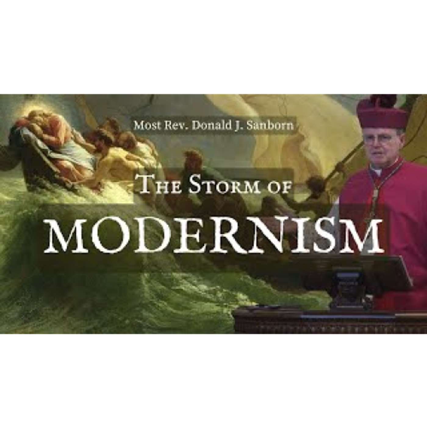 The Storm of Modernism - Bp. Donald Sanborn 01-31-22 episode artwork