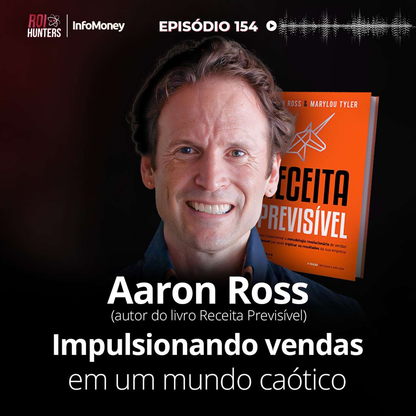 #154 - Impulsionando Vendas em um Mundo Caótico com Aaron Ross (Autor do Receita Previsível) episode artwork