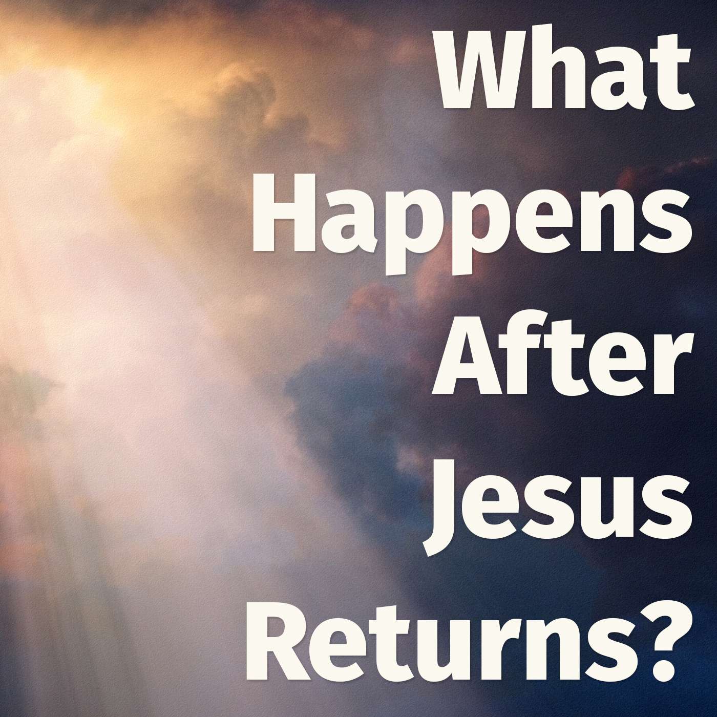 Episode 62: What Happens After Jesus Returns? episode artwork