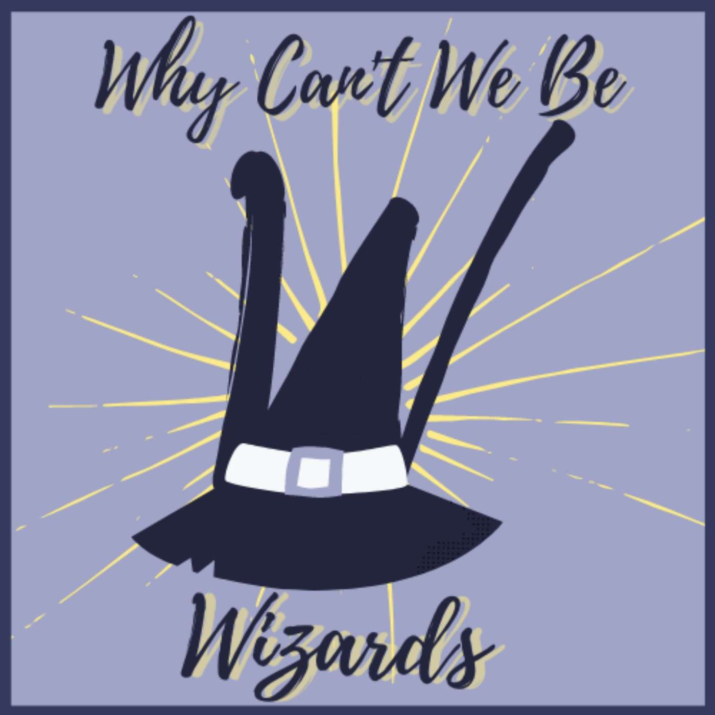 Why Can\'t We Be Wizards