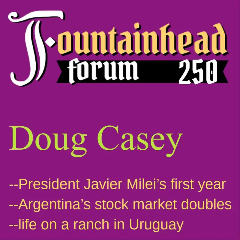 FF-250: Doug Casey on Javier Milei's first year and life in Argentina and Uruguay