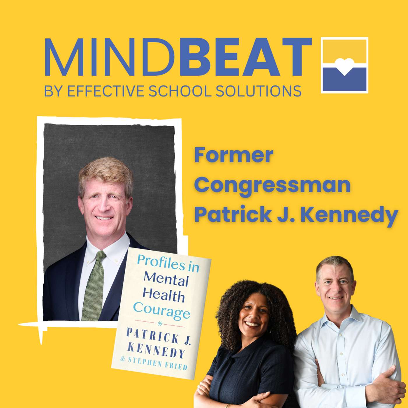 Ep 26: An Exemplar of Mental Health Courage – A Conversation with Patrick J. Kennedy