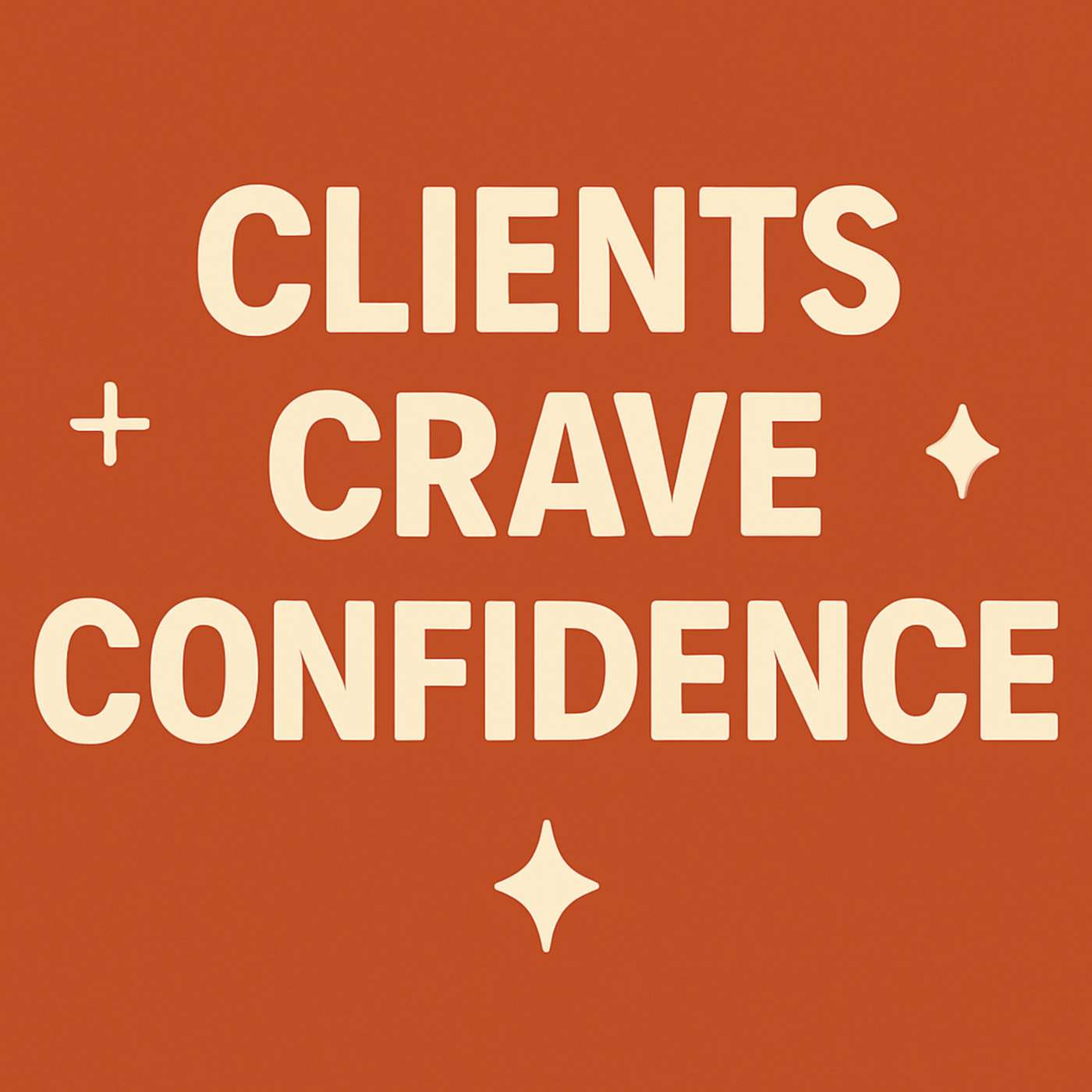 Clients Crave Confidence