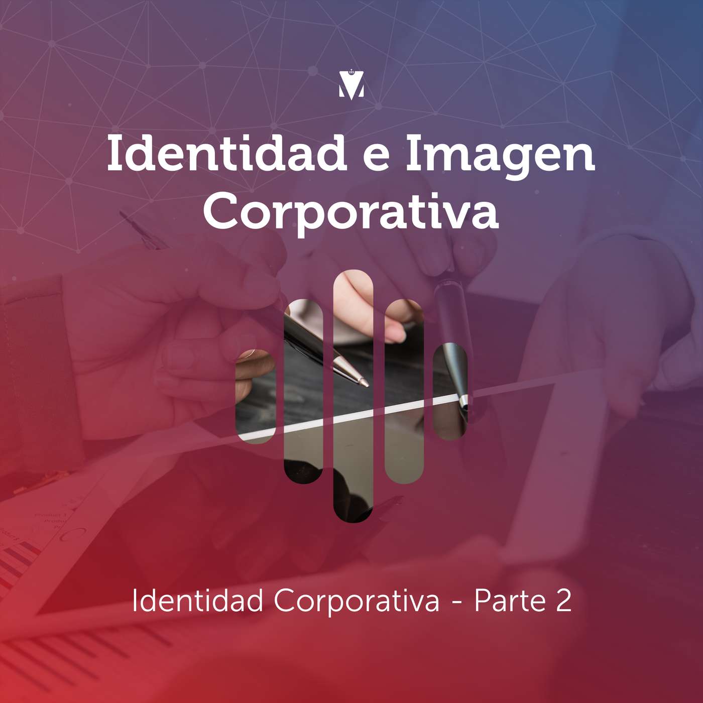 2 - IDENTIDAD E IMAGEN CORPORATIVA: Identidad Corporativa - Parte 2 episode artwork