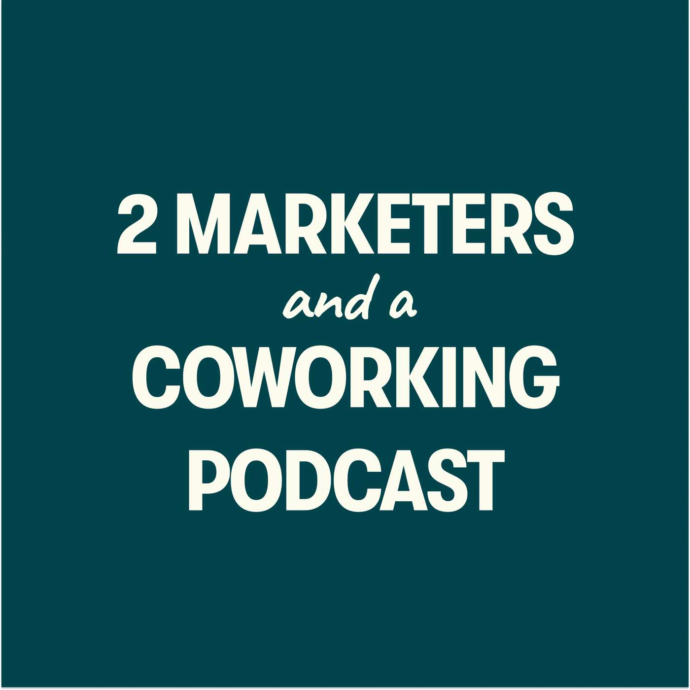 2 Marketers and a Coworking Podcast