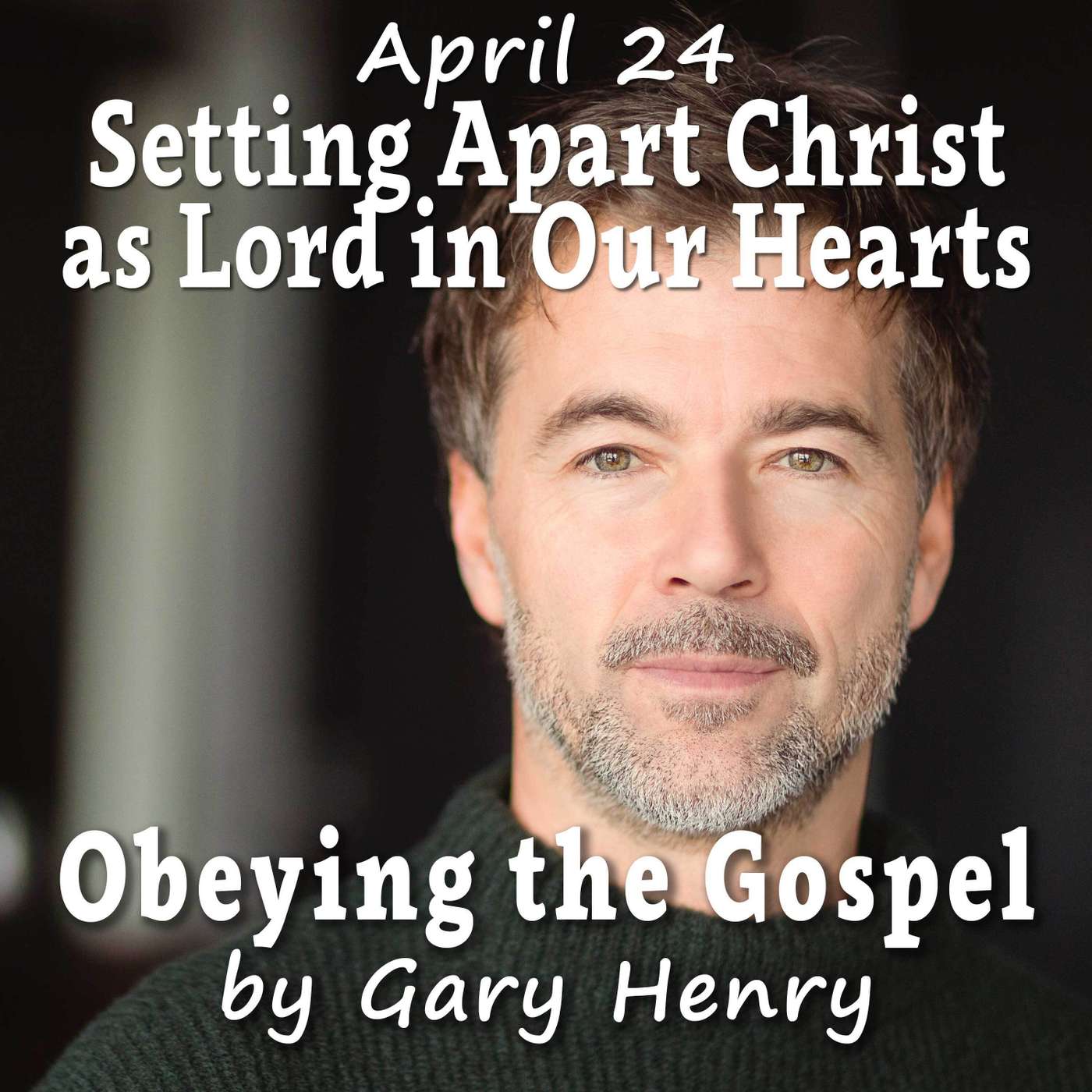 Setting Apart Christ as Lord in Our Hearts (April 24)